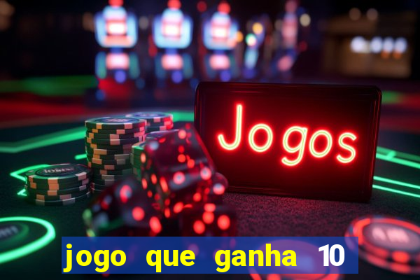 jogo que ganha 10 reais no cadastro